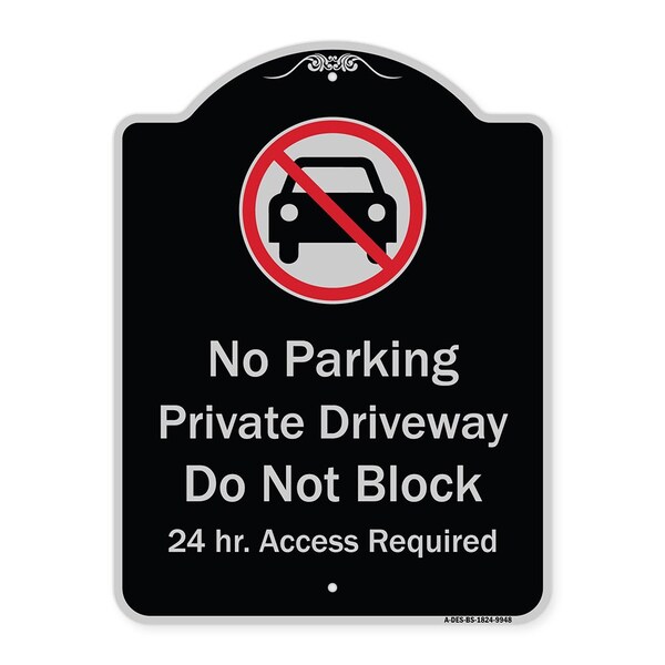 Designer Series-No Parking Private Driveway Don't Block 24 Hour Access, 24" x 18", BS-1824